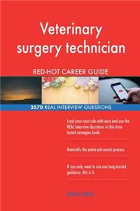 Veterinary surgery technician RED-HOT Career; 2570 REAL Interview Questions