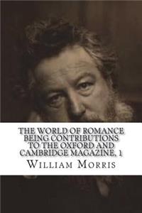 The World of Romance Being Contributions to the Oxford and Cambridge Magazine, 1