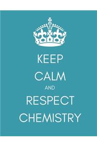 Keep Calm and Respect Chemistry