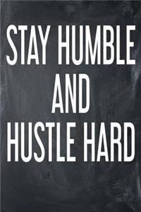 Stay Humble And Hustle Hard