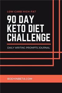 Low-Carb High-Fat 90 Day Keto Diet Challenge Daily Writing Prompts Journal