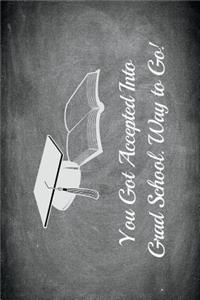 You Got Accepted Into Grad School. Way to Go!