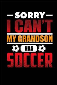 Sorry I Can't My Grandson Has Soccer