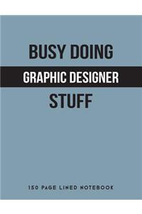 Busy Doing Graphic Designer Stuff