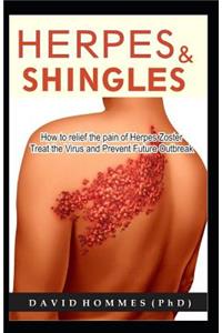 Herpes and Shingles: How to Relief the Pain of Herpes Zoster, Treat the Virus and Prevent Future Outbreak