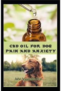 CBD Oil for Dog Pain and Anxiety
