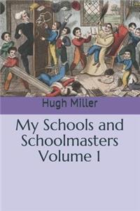 My Schools and Schoolmasters Volume 1