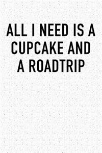 All I Need Is a Cupcake and a Roadtrip