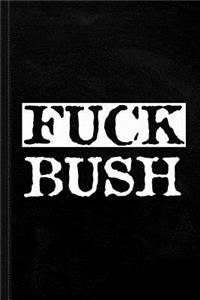 Fuck Bush Journal Notebook