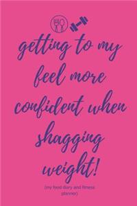 Getting to My Feel More Confident When Shagging Weight (My Food Diary and Fitness Planner)