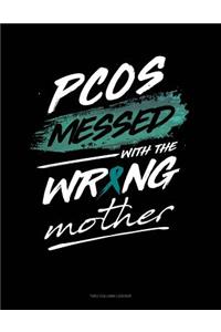 Pcos Messed with the Wrong Mother