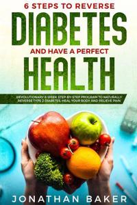 6 Steps To Reverse Diabetes And Have A Perfect Health