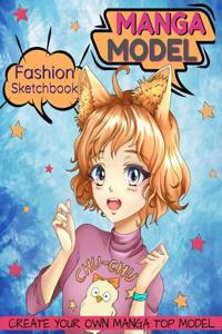 Manga Model Fashion Sketchbook: Create Your Own Manga Top Model!