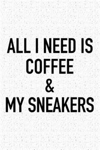 All I Need Is Coffee and My Sneakers