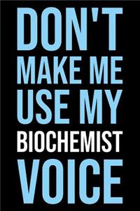 Don't Make Me Use My Biochemist Voice