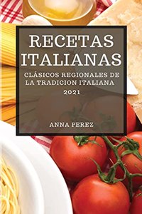 Recetas Italianas 2021 (Italian Cookbook 2021 Spanish Edition)