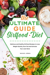 The Ultimate Guide Sirtfood diet