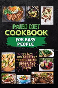 Paleo Diet Cookbook For Busy People