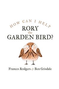 How can I help Rory the garden bird?