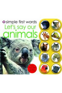 Simple First Words Let's Say Our Animals