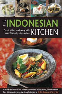 The Indonesian Kitchen: Classic Dishes Made Easy with Over 80 Step-By-Step Recipes