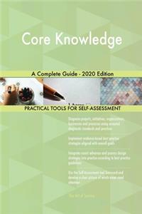 Core Knowledge A Complete Guide - 2020 Edition