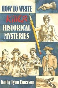 How to Write Killer Historical Mysteries