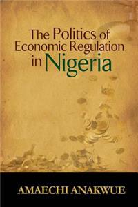 The Politics of Economic Regulation in Nigeria