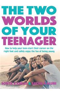 The Two Worlds of Your Teenager