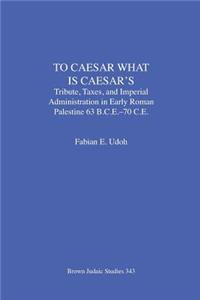 To Caesar What Is Caesar's