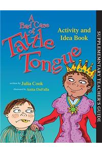 Bad Case of Tattle Tongue Activity and Idea Book
