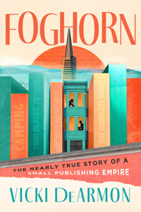 Foghorn: The Nearly True Story of a Small Publishing Empire