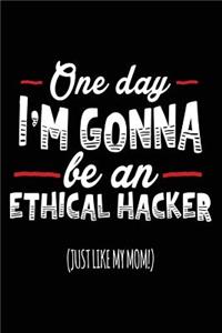 One Day I'm Gonna Be An Ethical Hacker (Just Like My Mom!)