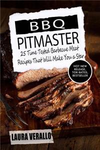 BBQ Pitmaster: 25 Time Tested Barbecue Meat Recipes That Will Make You a Star