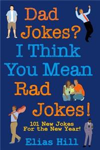 Dad Jokes? I Think You Mean Rad Jokes!