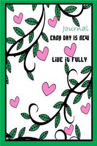 Journal each day is new live it fully
