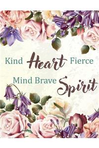 Kind Heart Fierce Mind Brave Spirit
