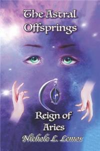 The Astral Offsprings: Reign of Aries