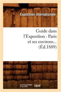 Guide Dans l'Exposition: Paris Et Ses Environs (Éd.1889)