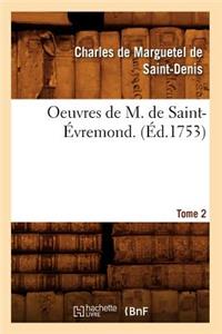 Oeuvres de M. de Saint-Évremond. T2 (Éd.1753)