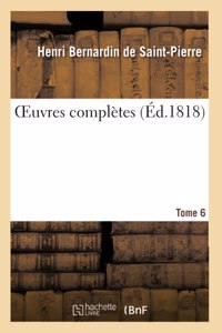 Oeuvres Complètes. Tome 6