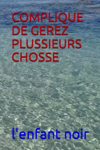 Complique de Gerez Plussieurs Chosse