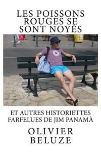 Les Poissons Rouges Se Sont NoyÃ©s: Et Autres Historiettes Farfelues de Jim PanamÃ : Et Autres Historiettes Farfelues de Jim PanamÃ 