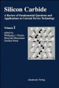 Silicon Carbide: A Review of Fundamental Questions and Applications to Current Device Technology A Review of Fundamental Questions and of Applications to Current Device Technology