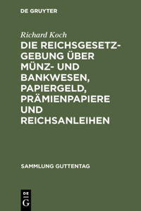 Reichsgesetzgebung Über Münz- Und Bankwesen, Papiergeld, Prämienpapiere Und Reichsanleihen