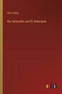 Heiterethei und ihr Widerspiel