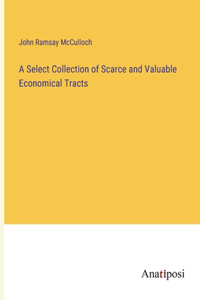 Select Collection of Scarce and Valuable Economical Tracts