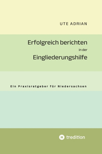 Erfolgreich berichten in der Eingliederungshilfe