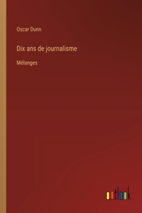 Dix ans de journalisme