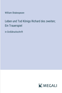 Leben und Tod Königs Richard des zweiten; Ein Trauerspiel